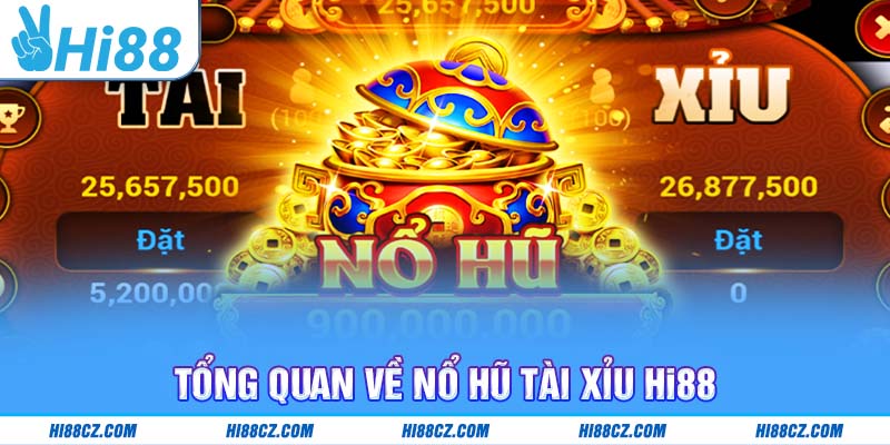 Nổ Hũ Tài Xỉu: Chinh Phục Thưởng Lớn Với Lối Chơi Độc Đáo 1 Tổng quan về Nổ hũ tài xỉu Hi88