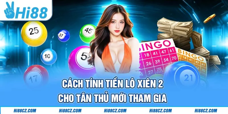 Cách Tính Tiền Lô Xiên Bất Kỳ Cược Thủ Nào Cũng Nên Biết 2 Cách tính tiền lô xiên 2 cho tân thủ mới tham gia