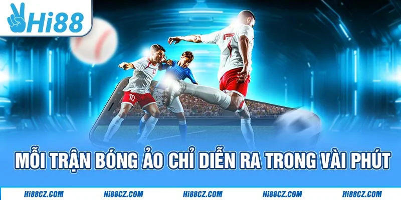 Bóng Đá Ảo Hi88 - Trải Nghiệm Các Trận Đấu Trong Vài Phút 2 Mỗi trận bóng ảo chỉ diễn ra trong vài phút