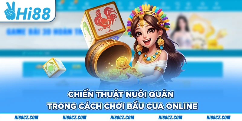 Cách Chơi Bầu Cua Online Dễ Giành Chiến Thắng Trong Game 3 Chiến thuật nuôi quân trong cách chơi bầu cua online