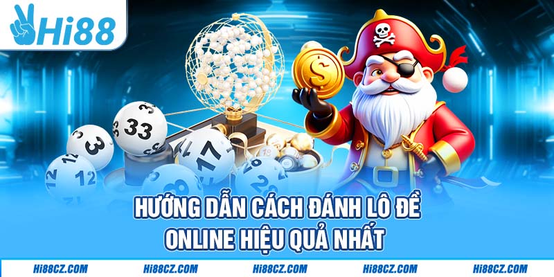 Mẹo Đánh Lô Đề Online Giúp Bạn Thắng Lớn Tại Hi88 3 Hướng dẫn cách đánh lô đề online hiệu quả nhất
