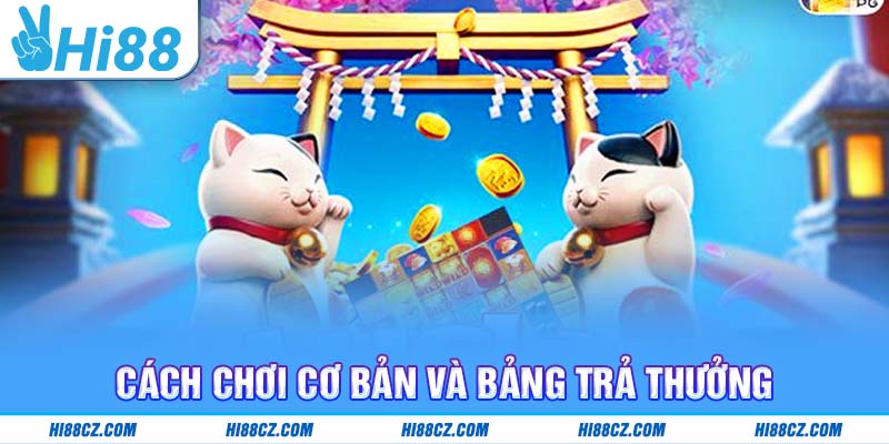 Neko May Mắn: Quay Hũ Rinh Vàng, Đổi Đời Tích Tắc 2 Cách chơi cơ bản và bảng trả thưởng