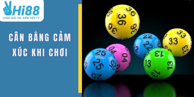 5+ Kinh Nghiệm Lô Đề Giúp Bạn Làm Giàu Với Hi88 2 Cân bằng cảm xúc trong quá trình đánh lô đề