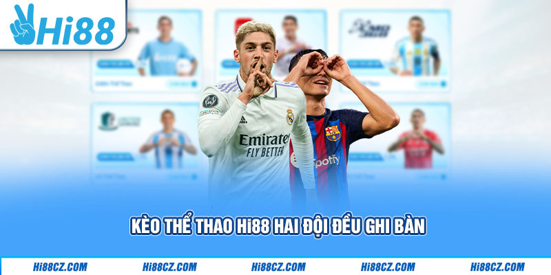Top Kèo Thể Thao Hi88 Phổ Biến Nhất Năm 2025 3 Kèo thể thao Hi88 hai đội đều ghi bàn