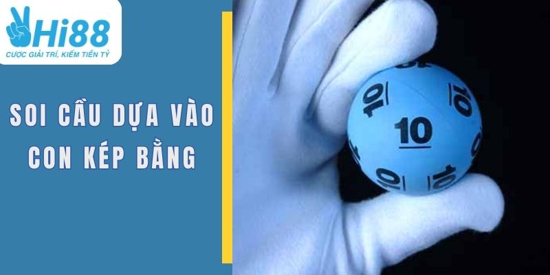 5+ Kinh Nghiệm Lô Đề Giúp Bạn Làm Giàu Với Hi88 4 Soi cầu xổ số dựa vào con kép bằng