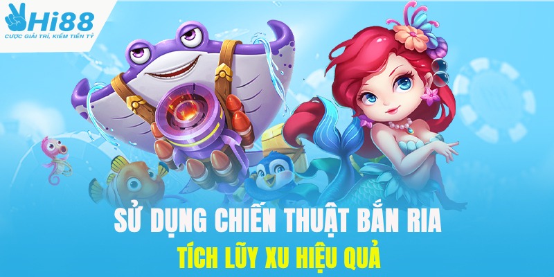 Kinh Nghiệm Bắn Cá Hóa Thần Tại Hi88 Cho Tân Thủ 1 Sử dụng chiến thuật bắn ria tích xu thưởng