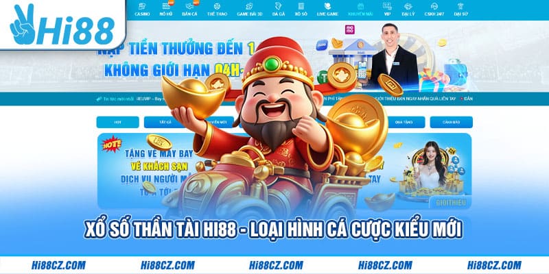 Xổ Số Thần Tài Hi88 Mang Lại Niềm Vui Cho Mọi Nhà 1 XS Thần Tài - hình thức cá cược kiểu mới